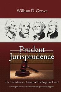 Cover image for Prudent Jurisprudence: The Constitution's Framers & the Supreme Court
