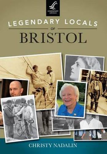 Cover image for Legendary Locals of Bristol, Rhode Island