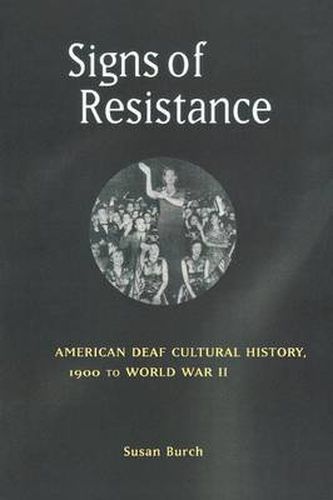 Cover image for Signs of Resistance: American Deaf Cultural History, 1900 to World War II