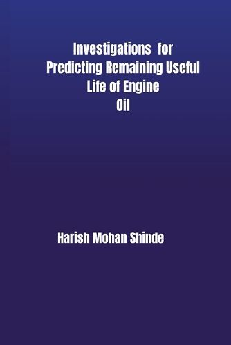 Cover image for Investigations for Predicting Remaining Useful Life of Engine Oil