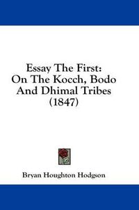 Cover image for Essay the First: On the Kocch, Bodo and Dhimal Tribes (1847)