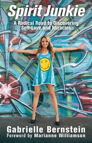 Spirit Junkie: A Radical Road to Discovering Self-Love and Miracles