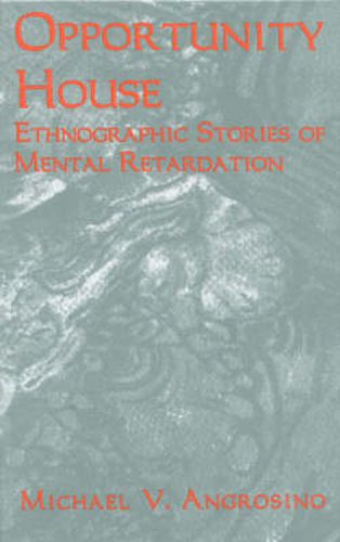 Cover image for Opportunity House: Ethnographic Stories of Mental Retardation