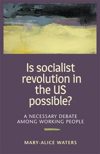 Cover image for Is Socialist Revolution in the US Possible?: A Necessary Debate Among Working People