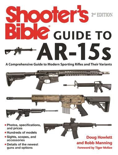 Cover image for Shooter's Bible Guide to AR-15s, 2nd Edition: A Comprehensive Guide to Modern Sporting Rifles and Their Variants