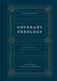 Cover image for Covenant Theology: Biblical, Theological, and Historical Perspectives