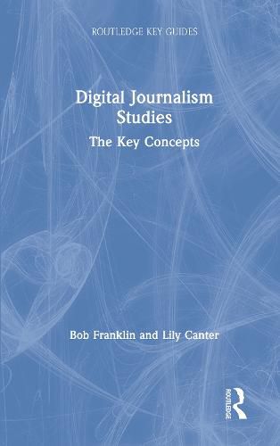 Cover image for Digital Journalism Studies: The Key Concepts