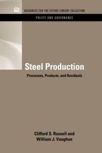 Cover image for Steel Production: Processes, Products, and Residuals