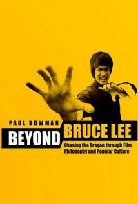 Cover image for Beyond Bruce Lee: Chasing the Dragon Through Film, Philosophy, and Popular Culture