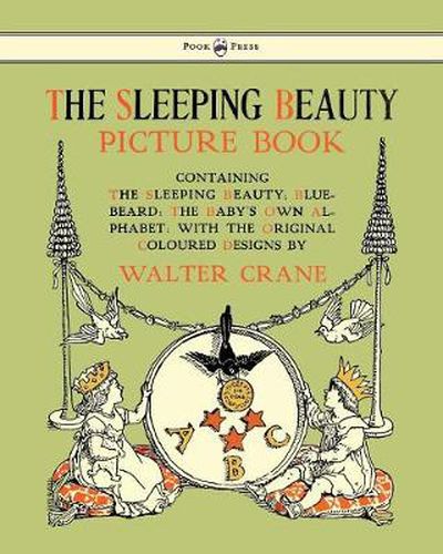 The Sleeping Beauty Picture Book - Containing The Sleeping Beauty, Blue Beard, The Baby's Own Alphabet