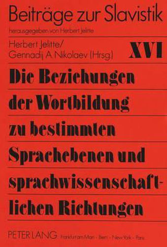 Cover image for Die Beziehungen Der Wortbildung Zu Bestimmten Sprachebenen Und Sprachwissenschaftlichen Richtungen