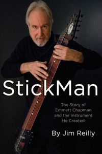 Cover image for StickMan: The Story of Emmett Chapman and the Instrument He Created