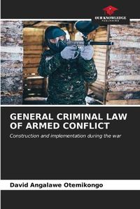 Cover image for General Criminal Law of Armed Conflict