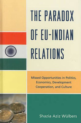 Cover image for The Paradox of EU-India Relations: Missed Opportunities in Politics, Economics, Development Cooperation, and Culture