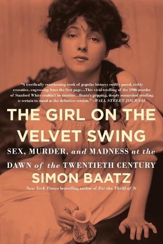 Cover image for The Girl on the Velvet Swing: Sex, Murder, and Madness at the Dawn of the Twentieth Century