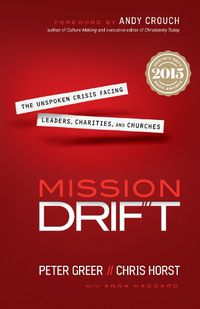 Cover image for Mission Drift - The Unspoken Crisis Facing Leaders, Charities, and Churches