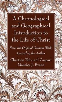 Cover image for A Chronological and Geographical Introduction to the Life of Christ