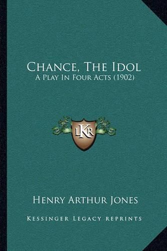 Chance, the Idol: A Play in Four Acts (1902)