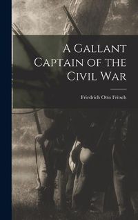 Cover image for A Gallant Captain of the Civil War