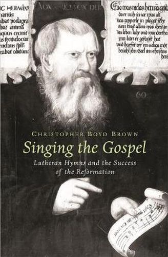 Cover image for Singing the Gospel: Lutheran Hymns and the Success of the Reformation