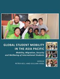 Cover image for Global Student Mobility in the Asia Pacific: Mobility, Migration, Security and Wellbeing of International Students