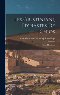 Cover image for Les Giustiniani, Dynastes De Chios