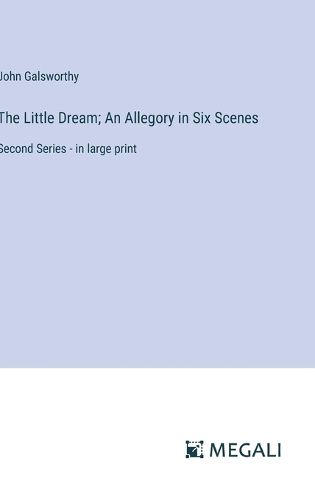 Cover image for The Little Dream; An Allegory in Six Scenes