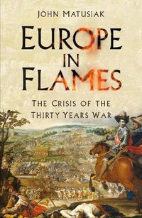 Cover image for Europe in Flames: The Crisis of the Thirty Years War