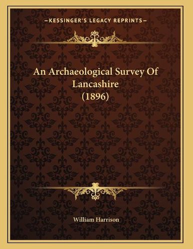 An Archaeological Survey of Lancashire (1896)