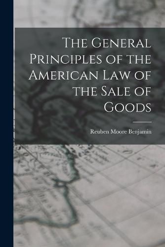 Cover image for The General Principles of the American Law of the Sale of Goods