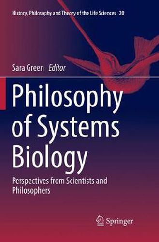 Philosophy of Systems Biology: Perspectives from Scientists and Philosophers