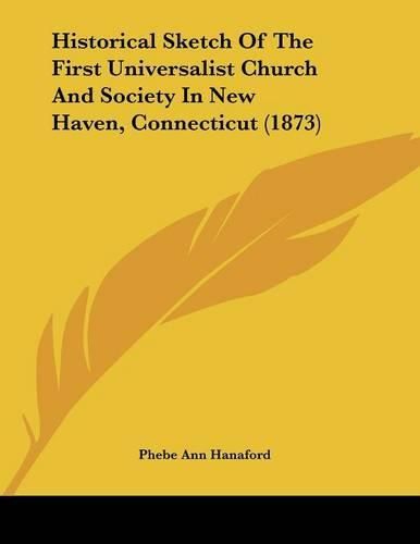 Historical Sketch of the First Universalist Church and Society in New Haven, Connecticut (1873)