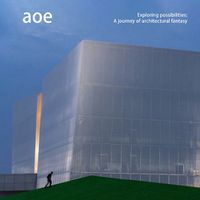 Cover image for aoe: Exploring possibilities: A journey of architectural fantasy