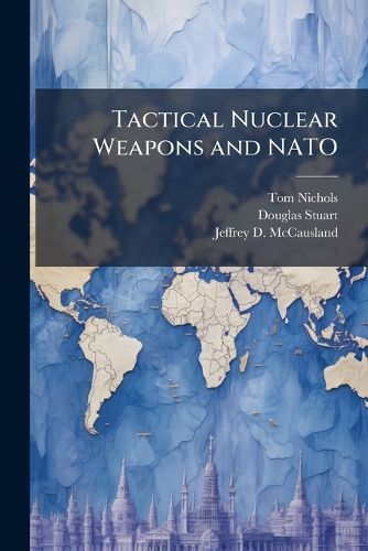 Cover image for Tactical Nuclear Weapons and NATO