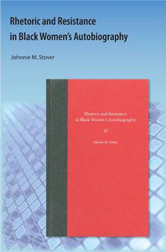 Cover image for Rhetoric and Resistance in Black Women's Autobiography