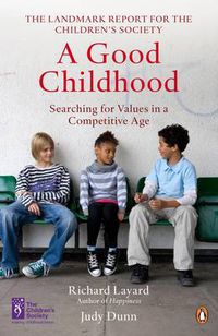 Cover image for A Good Childhood: Searching for Values in a Competitive Age