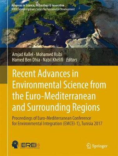 Cover image for Recent Advances in Environmental Science from the Euro-Mediterranean and Surrounding Regions: Proceedings of Euro-Mediterranean Conference for Environmental Integration (EMCEI-1), Tunisia 2017