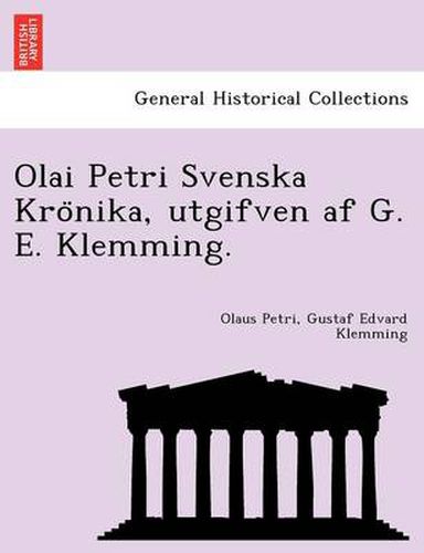 Cover image for Olai Petri Svenska Kro&#776;nika, utgifven af G. E. Klemming.