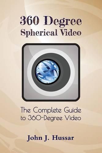 Cover image for 360 Degree Spherical Video: The complete guide to 360-Degree video.