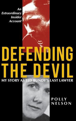 Cover image for Defending the Devil: My Story As Ted Bundy's Last Lawyer