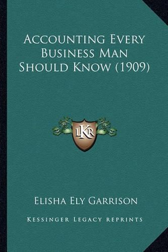 Cover image for Accounting Every Business Man Should Know (1909)