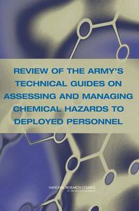 Cover image for Review of the Army's Technical Guides on Assessing and Managing Chemical Hazards to Deployed Personnel