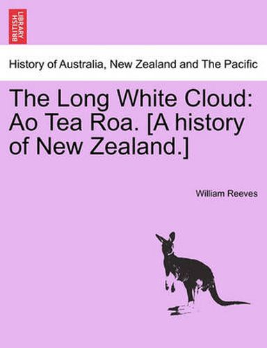 The Long White Cloud: Ao Tea Roa. [A history of New Zealand.]