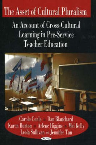 Asset of Cultural Pluralism: An Account of Cross-Cultural Learning in Pre-service Teacher Education