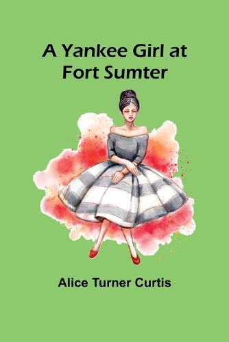 Cover image for A Yankee Girl at Fort Sumter