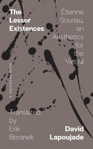 The Lesser Existences: Etienne Souriau, an Aesthetics for the Virtual