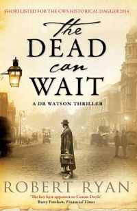 Cover image for The Dead Can Wait: A Doctor Watson Thriller