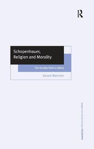 Cover image for Schopenhauer, Religion and Morality: The Humble Path to Ethics