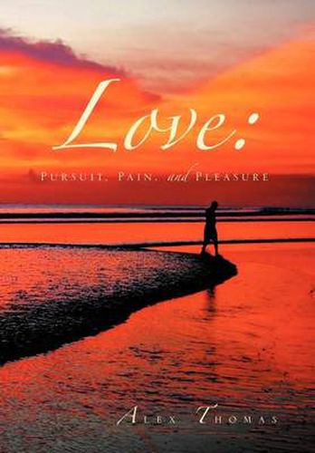 Cover image for Love: Pursuit, Pain, and Pleasure