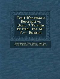 Cover image for Trait D'Anatomie Descriptive. (Tom. 3 Termin Et Publ. Par M.-F.-R. Buisson